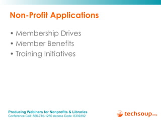 Non-Profit Applications <ul><li>Membership Drives </li></ul><ul><li>Member Benefits </li></ul><ul><li>Training Initiatives...