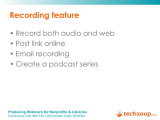 Recording feature <ul><li>Record both audio and web </li></ul><ul><li>Post link online </li></ul><ul><li>Email recording <...