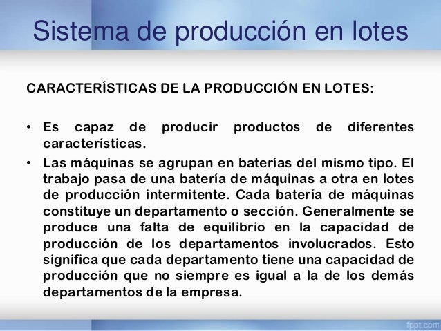 Producir por pieza o por lote comprobación de efectividad