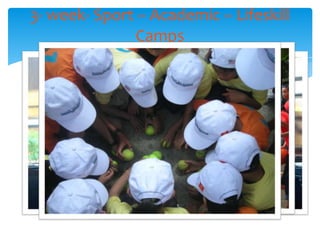 3- week- Sport – Academic – Lifeskill
               Camps
 