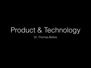 Product & Technology
Dr. Thomas Boltze
 