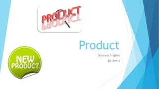 Product
Business Studies
(A Level)
 