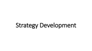Strategy Development
 