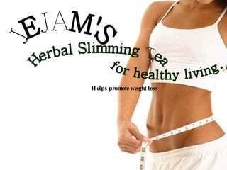 Helps promote weight loss Herbal Slimming Tea for healthy living. JEJAM'S 