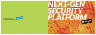 NEXT-GEN
SECURITY
PLATFORMpaloaltonetworks.com
Consulting_APAC@paloaltonetworks.com
 