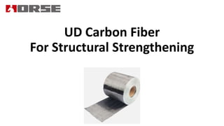 UD Carbon Fiber
For Structural Strengthening
 