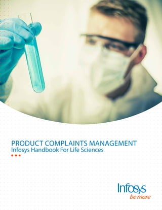 PRODUCT COMPLAINTS MANAGEMENT
Infosys Handbook For Life Sciences
 