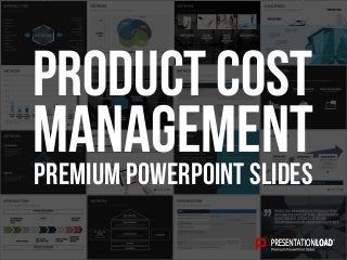 PREMIUM POWERPOINT SLIDES
Management
Product Cost
 