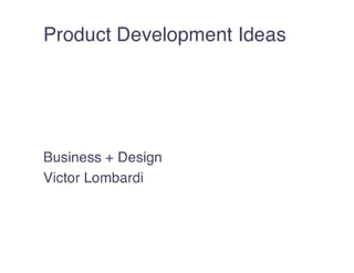 Product Design Ideas