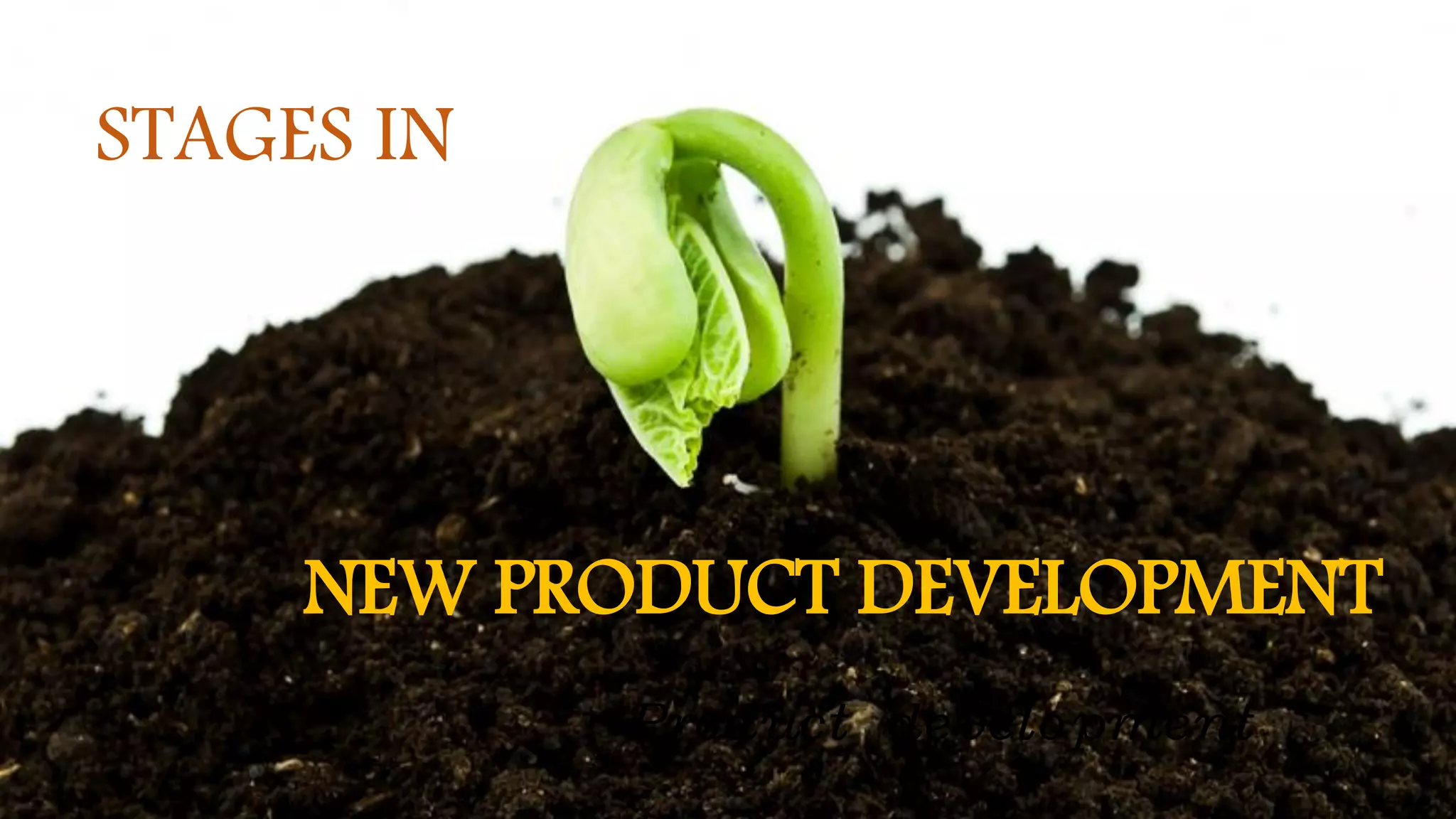 STAGES IN
NEW PRODUCT DEVELOPMENT
Product development