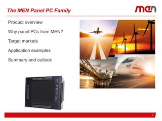 217.02.2017
The MEN Panel PC Family
Product overview
Why panel PCs from MEN?
Target markets
Application examples
Summary and outlook
 