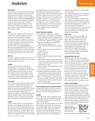 99
GENERAL NOTES
When ordering, make certain you specify, then verify, the exact
product, unit dimensions, configuration requirements, color and
options you desire on each window or patio door. Before
installing the product, we suggest you verify that it includes the
features and options you ordered. Visit andersenwindows.com
for product installation and joining guides. Printing limitations
prohibit exact color duplication of products. View actual
samples for building specifications. Andersen Corporation
reserves the right to change details, specifications or sizes
without notice. The customer assumes all risk of alterations
made to Andersen® products.
CODES
Appropriate selection of Andersen products that conform to
all applicable laws, ordinances, building codes and safety
requirements is the sole responsibility of the architect,
designer, building owner and/or contractor. Check with your
local building code officials for specific information. Unit wind
load, performance grade and energy performance information
is provided on pages 89-95. For up-to-date product
performance information, visit andersenwindows.com. The
performance of any building system depends on the design and
construction of the building system in its entirety, which should
meet building code requirements, as well as address product
and material limitations and local environment and climate.
DRIP CAPS
Drip caps are a specific type of flashing or trim that is used at
the head of a window or door to direct water from the drainage
plane out beyond the face of the unit.
FLASHING
Flashing is an important element in a building’s water
management system. It is used to shed and direct water to
the building exterior or to the drainage plane. Flashing materials
are typically applied starting from the bottom and working
upward, with each successive layer overlapping the previous
one in shingle fashion. Water infiltration problems in any type
of building can be reduced by properly flashing and/or sealing
around all building openings, including windows and doors.
USE OF SHIMS
Shims are often used along the side jambs of windows and doors
to center the unit in the rough opening and to position it plumb,
level and square. In addition, shims are always required for
windows only under the sill at the side jambs to lift it off the rough
sill. Shims also enable a straight frame for proper weatherstrip
contact and unit operation. If not placed properly, unit
performance and operation can be affected. Use waterproof shims
capable of supporting the weight of the product.When using
tapered shims, use them in pairs with the tapers opposing each
other to avoid tilting the unit or twisting (rotating) of the jambs.
SEALANTS
Sealants are elastic materials used to block the passage of
water and/or air while allowing movement between the two
sides of the joint. A sealant should bond tightly and be able to
expand and contract to accommodate joint movement without
cracking or tearing away from the substrate. Surfaces must be
clean, dry and sound for adequate sealant adhesion. Choose a
sealant that is compatible with, and that will adhere adequately
to, all building materials used in the window and door area.
Proper sealant joint design is based upon the expected
movement of adjacent materials and the movement capability
of the sealant. A general rule of thumb is that the depth of
the sealant joint should be equal to half the width (D= W/2),
but generally not less than 1⁄4" (6) or more than 1⁄2" (13).
Foam-plastic backer rod can be used to limit the depth
of the sealant joint, to provide a backstop for tooling the
sealant without damage to the bond. It also acts as a bond
breaker to help minimize stress in the sealant. Sealants
should be maintained seasonally and repaired and/or
replaced as needed.
GENERAL INSTALLATION GUIDELINES
1. Read and follow the installation guide in its entirety.
2. Decide whether you are integrating to a surface barrier or a
membrane drainage system before installing the product.
The appropriate method for your installation may vary based
on building design, application and industry practices.
3. Make certain the drainage plane is continuous (proper
overlaps to shed water, taped seams, etc.).
4. Andersen products should be installed only in the vertical
position.
5. Check the rough opening to make sure it is sized properly,
is square and is level.
6. Install the window plumb.
7. Install the window level.
8. Install the window square. Diagonal measurements should
be within 1 ⁄ 8" (3).
9. Follow installation instructions to properly locate shims and
to make sure that units are plumb, level and square. Shims
are always required under the window jambs at the sill and
along the jambs on the sides.
10. Check for squareness of unit before final anchoring of the
product into the wall.
11. Anchor window as directed with appropriate fasteners.
12. Integrate the window into the drainage plane of the wall
using quality flashing and sealing materials. All flashing
materials should be properly overlapped to shed water.
13.Allow 1 ⁄4" (6) minimum space for a sealant joint around
perimeter of unit between exterior finish materials and unit.
14. Insulate and seal the interior cavity between the window
frame and the rough opening.
15. Check unit operation before application of interior trim.
EXTERIOR PAINTING/SEALING OF ANDERSEN® PRODUCTS
The exterior of some Andersen products may be painted or
stained. However, improper painting and staining may cause
damage to vinyl, aluminum and other exterior materials.
CAUTIONS
1. Do not apply any type of film to insulating glass. Thermal
stress and glass damage can result. Andersen Corporation
is not responsible for product performance when films are
applied to Andersen products.
2. The use of removable insulating materials such as insulated
window coverings, shutters and other shading devices may
also cause thermal stress conditions and/or deformation of
protective vinyl. In addition, excessive condensation may
result, which can have a deteriorating effect on the window
or patio door unit(s) involved. Andersen Corporation is not
responsible for product performance when these kinds of
materials or devices are applied to or used in conjunction
with Andersen products.
3. In wall construction utilizing brick facades, leave adequate
clearance between sill, jambs and brick for sealing and
dimensional change of framework.
4. Acid solutions commonly used to wash brick and other
masonry materials will damage glass, fasteners, hardware
and metal flashing. Protect unit and follow cleaning product
instructions carefully. Damage caused by acid solution is not
covered under the Andersen limited warranty.
5. Andersen windows may be combined in ribbons or stacks
if each unit is positively secured to structural elements on
opposing sides and if the proper joining system is used.
See page 89 for more information.
SAFETY GLASS
Unless specifically ordered, Andersenwindows are not
made with safety glass and, if broken, the glass could
fragment, causing injury. Andersen windows may be
ordered with tempered glass which may reduce the
likelihood of injury when broken. All Andersen patio doors
are made with tempered glass. Differences in appearance
between tempered and non-tempered glass can be
expected. Slight visual distortions may be noticeable
and occur normally as a result of the tempering process.
Building codes require safety glass in locations adjacent
to or near doors and other locations.
WINDOW AND PATIO DOOR SAFETY
Windows may provide a secondary avenue of escape or
rescue in an emergency, such as a fire. Every family should
develop an escape plan and make sure family members
know how to escape from the home in an emergency. In
your plan, include two ways to escape from every room in
case one way is blocked by fire or smoke, and make sure
you have a designated meeting place outside. A window
or a door is an alternate means of escape or rescue.
Practice your plan until each member of the family
understands it and is able to escape without assistance.
Remember, you may not be able to reach children during
a fire emergency. Teach children – even very young
children – that they must escape from a fire in the home
and never hide from the fire or from emergency personnel.
LOOKOUT FOR KIDS PROGRAM
The Consumer Product Safety Commission has said: “Keep
children away from open windows to prevent falls. Don’t
depend on insect screens to keep the child from falling out
of the window. They are designed to keep insects out, not
children in. Avoid placing furniture near windows to keep
children from climbing to a window seat or sill.” In an effort
to educate consumers about the potential for child falls from
windows,Andersen Corporation created the LookOut For Kids®
Program. It combines a window and door safety brochure
and specific product instructions to help make window and
door safety an important priority for consumers. For more
information on child safety, write:
Andersen Corporation
LookOut For Kids® Program
100 Fourth Avenue North
Bayport, MN 55003
Call 1-800-313-8889 or email us: lofk@andersencorp.com
• Dimensions in parentheses are in millimeters.
TECHNICAL DATA
CombinationDesigns,
ProductPerformance,
Installation&Warranty
 