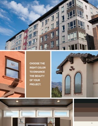 CHOOSE THE
RIGHT COLOR
TO ENHANCE
THE BEAUTY
OF YOUR
PROJECT.
9
 