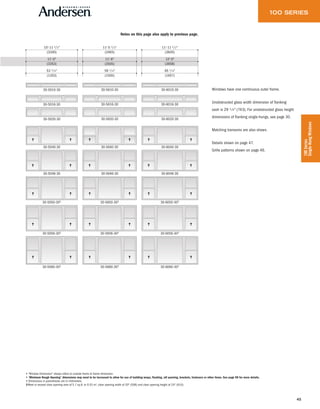 45
100Series
Single-HungWindows
Windows have one continuous outer frame.
Unobstructed glass width dimension of flanking
sash is 29 1 ⁄4" (743). For unobstructed glass height
dimensions of flanking single-hungs, see page 30.
Matching transoms are also shown.
Details shown on page 47.
Grille patterns shown on page 46.
30-5040-30 30-5640-30
30-5046-30 30-5646-30
30-5050-30◊ 30-5650-30◊
30-5056-30◊ 30-5656-30◊
30-5060-30◊ 30-5660-30◊
30-6040-30
30-6046-30
30-6050-30◊
30-6056-30◊
30-6060-30◊
30-5010-30 30-5610-30 30-6010-30
30-5016-30 30-5616-30 30-6016-30
30-5020-30 30-5620-30 30-6020-30
53 1/4"
10'-11 1/2"
11'-0"
59 1/4"
11'-5 1/2"
11'-6"
65 1/4"
11'-11 1/2"
12'-0"
(3340)
(3353)
(1353)
(3493)
(3505)
(1505)
(3645)
(3658)
(1657)
Notes on this page also apply to previous page.
• "Window Dimension" always refers to outside frame to frame dimension.
• "Minimum Rough Opening" dimensions may need to be increased to allow for use of building wraps, flashing, sill panning, brackets, fasteners or other items. See page 98 for more details.
• Dimensions in parentheses are in millimeters.
◊Meet or exceed clear opening area of 5.7 sq.ft. or 0.53 m2, clear opening width of 20" (508) and clear opening height of 24" (610).
 