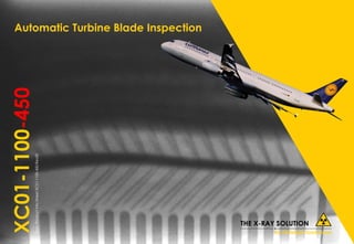 XC01-1100-450Doc:
Product
Info
Sheet
XC01-1100-450
Rev00
Automatic Turbine Blade Inspection
 