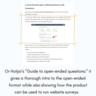 Or Hotjar's "Guide to open-ended questions:" it
gives a thorough intro to the open-ended
format while also showing how the...