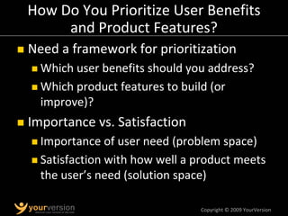 High Importance + Low Satisfaction =
Importance of User Need
                        Opportunity
                         ...
