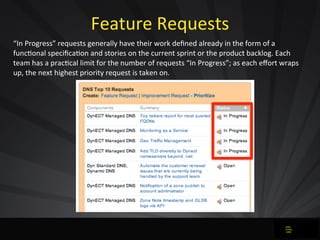 Feature	
  Requests
“In	
  Progress”	
  requests	
  generally	
  have	
  their	
  work	
  deﬁned	
  already	
  in	
  the	
...