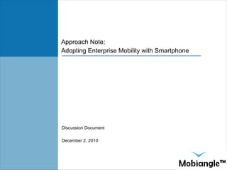 Approach Note: Adopting Enterprise Mobility with Smartphone Discussion Document December 2, 2010 