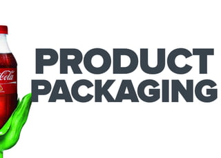 PRODUCT
PACKAGING
 