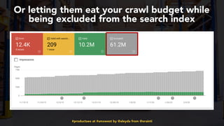 #productseo at #smxwest by @aleyda from @orainti
Or letting them eat your crawl budget while
being excluded from the search index
 