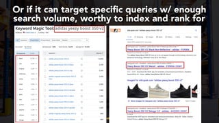 #productseo at #smxwest by @aleyda from @orainti
Or if it can target specific queries w/ enough
search volume, worthy to index and rank for
 