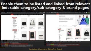 #productseo at #smxwest by @aleyda from @orainti
Enable them to be listed and linked from relevant
indexable category/sub-category & brand pages
 