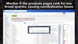 #productseo at #smxwest by @aleyda from @orainti
Monitor if the products pages rank for too
broad queries, causing cannibalization issues
 