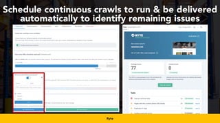 #productseo at #smxwest by @aleyda from @orainti
Schedule continuous crawls to run & be delivered
automatically to identify remaining issues
Ryte
 