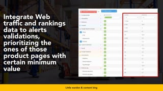 #productseo at #smxwest by @aleyda from @oraintiLittle warden & content king
Integrate Web
traffic and rankings
data to alerts
validations,
prioritizing the
ones of those
product pages with
certain minimum
value
 