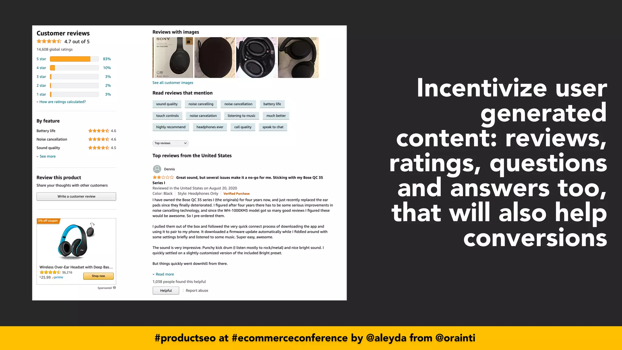 #productseo at #ecommerceconference by @aleyda from @orainti
Incentivize user
generated
content: reviews,
ratings, questions
and answers too,
that will also help
conversions
 