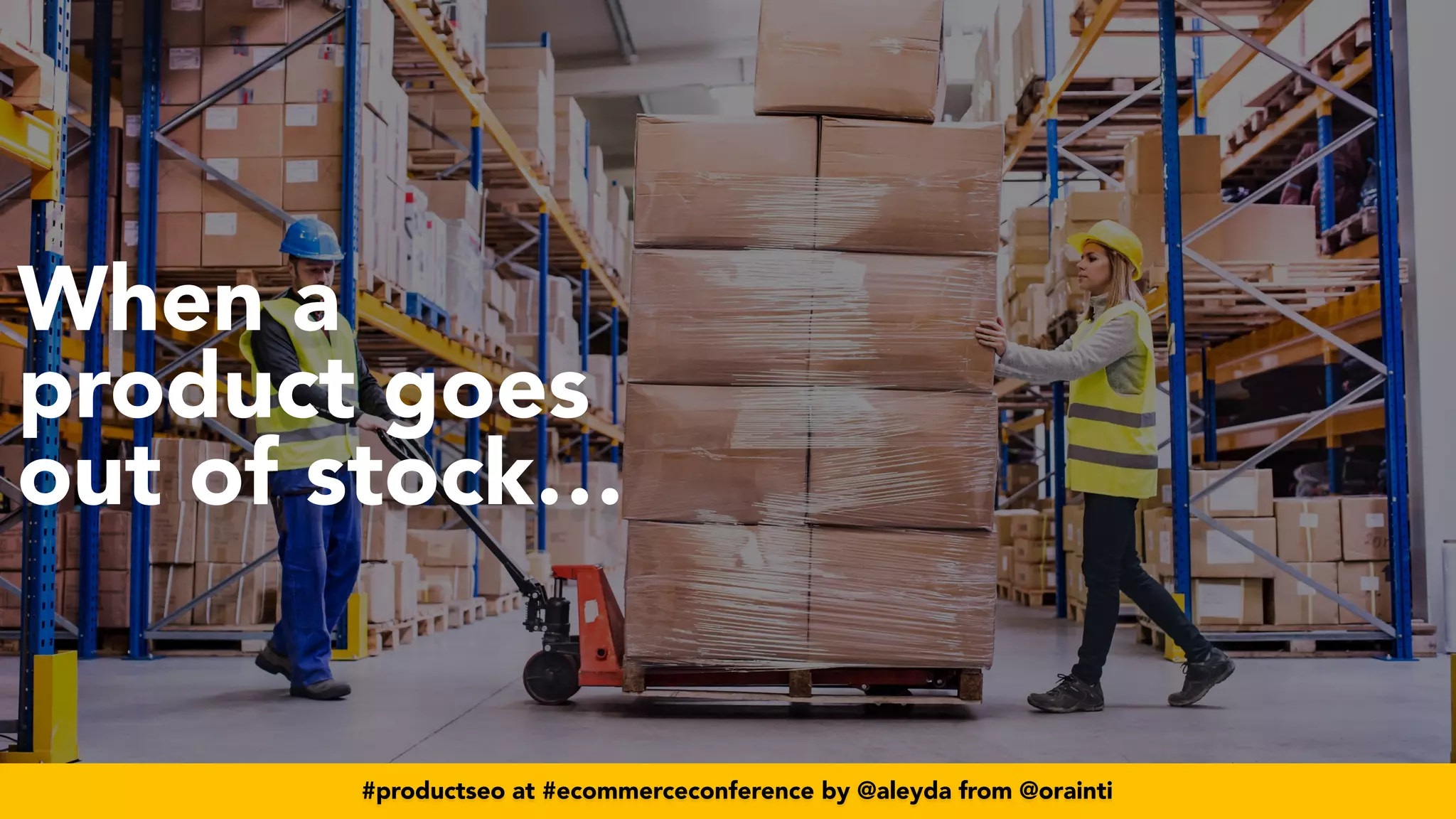 #productseo at #ecommerceconference by @aleyda from @orainti
#productseo at #ecommerceconference by @aleyda from @orainti
When a
product goes
out of stock…
 