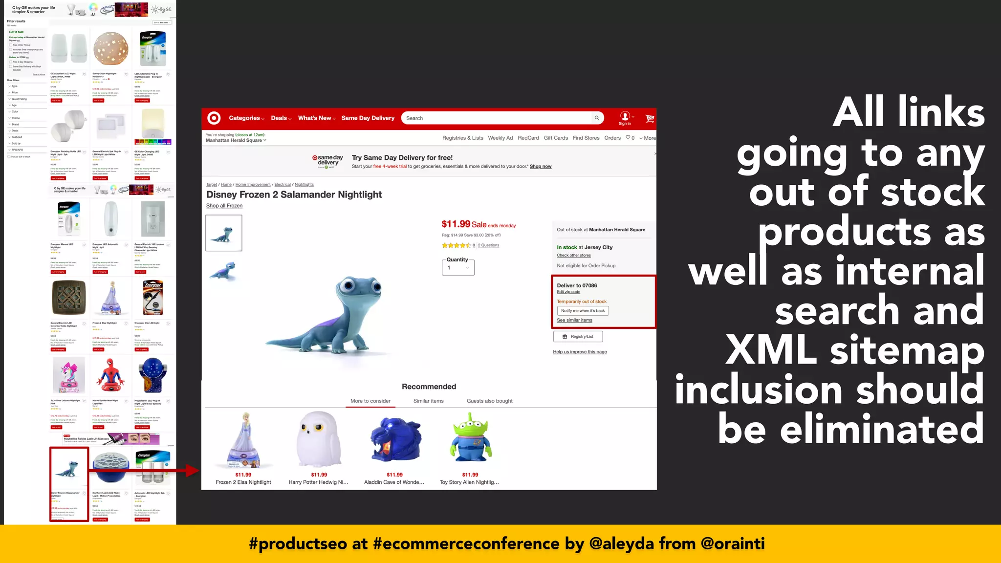 #productseo at #ecommerceconference by @aleyda from @orainti
#productseo at #ecommerceconference by @aleyda from @orainti
All links
going to any
out of stock
products as
well as internal
search and
XML sitemap
inclusion should
be eliminated
 