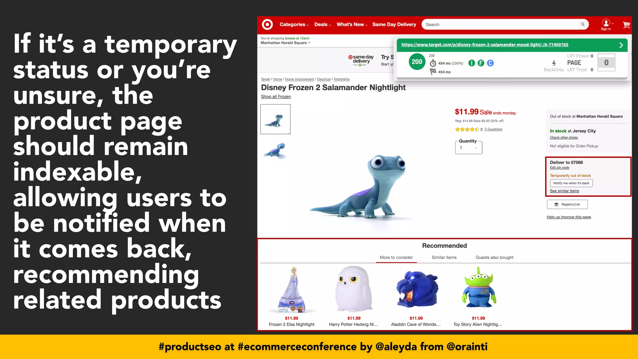 #productseo at #ecommerceconference by @aleyda from @orainti
#productseo at #ecommerceconference by @aleyda from @orainti
If it’s a temporary
status or you’re
unsure, the
product page
should remain
indexable,
allowing users to
be notified when
it comes back,
recommending
related products
 