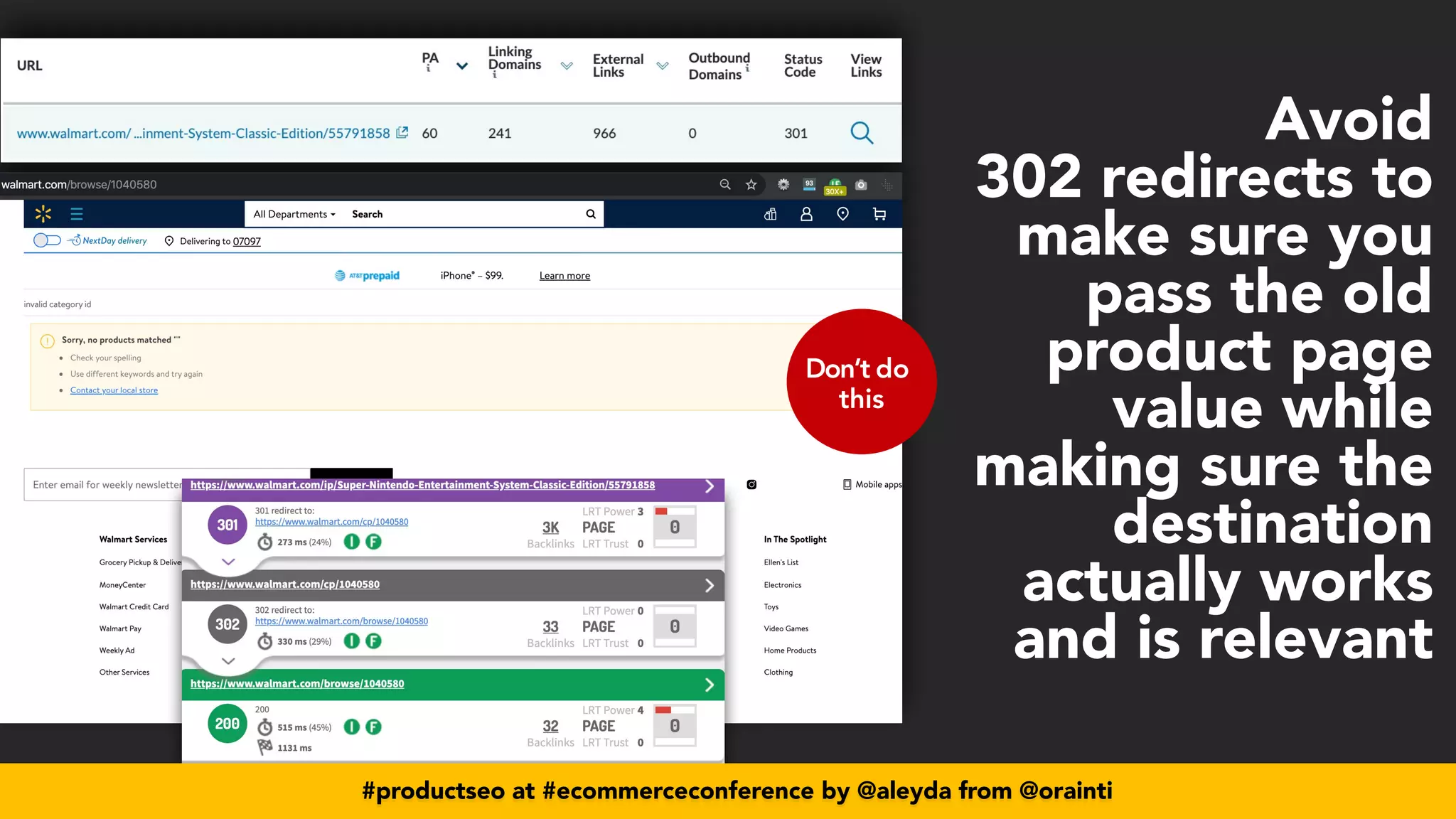 #productseo at #ecommerceconference by @aleyda from @orainti
Don’t do
this
#productseo at #ecommerceconference by @aleyda from @orainti
Avoid
302 redirects to
make sure you
pass the old
product page
value while
making sure the
destination
actually works
and is relevant
 