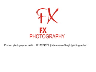 Product photographer delhi :  9717874372 || Manmohan Singh | photographer 