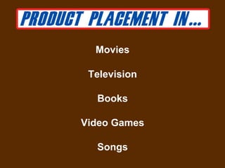 Movies

 Television

  Books

Video Games

  Songs
 