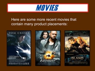 Here are some more recent movies that
contain many product placements:
 