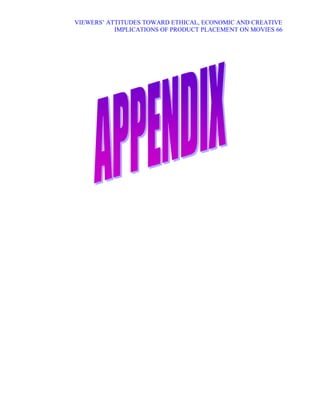 VIEWERS¶ ATTITUDES TOWARD ETHICAL, ECONOMIC AND CREATIVE
           IMPLICATIONS OF PRODUCT PLACEMENT ON MOVIES 66
 