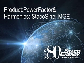 Product:PowerFactor&
Harmonics: StacoSine: MGE
 