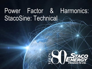 Power Factor & Harmonics:
StacoSine: Technical
 