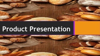 Product Presentation
 