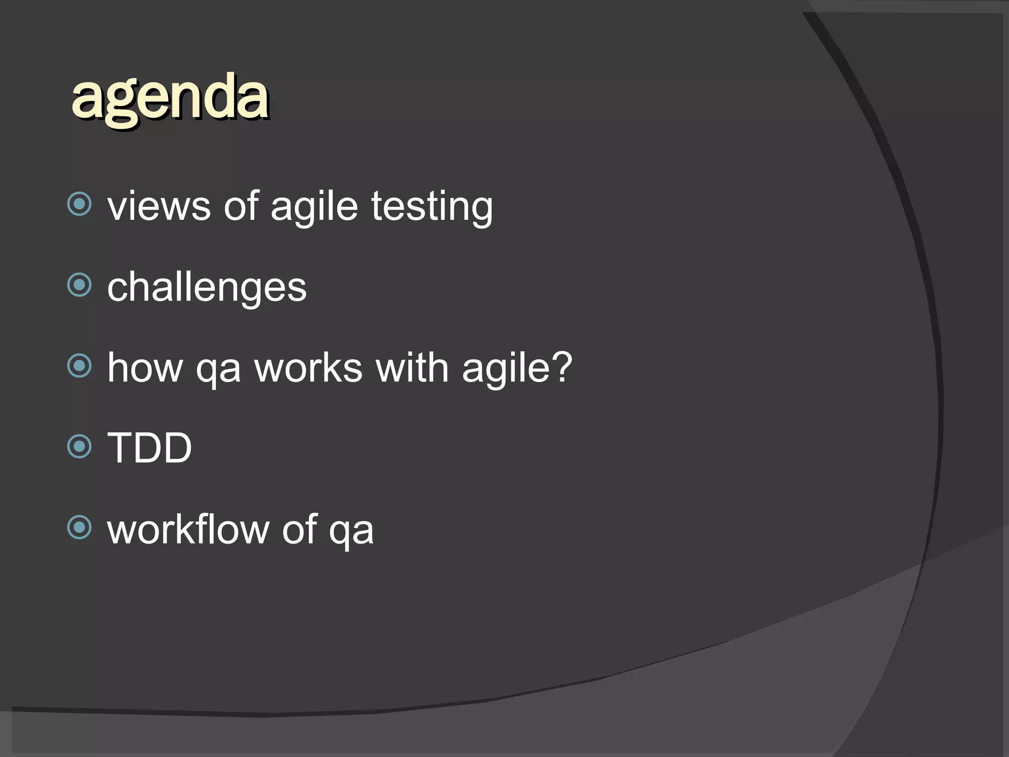 agenda views of agile testing challenges how qa works with agile? TDD workflow of qa 