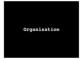 Organisation
 