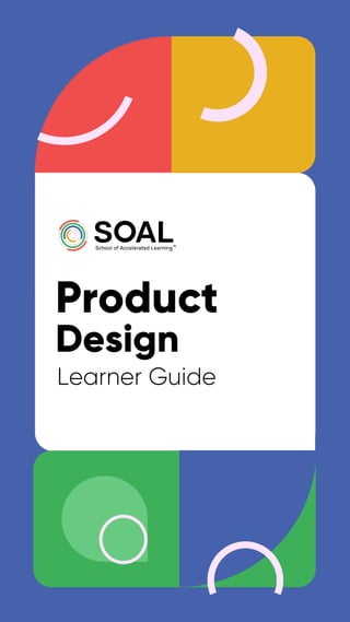 Product
Design
Learner Guide
 