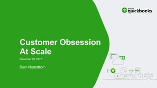 Sam Nordstrom
November 28, 2017
Customer Obsession
At Scale
 