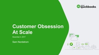Sam Nordstrom
December 4, 2017
Customer Obsession
At Scale
 