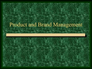 Product and Brand Management
 