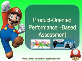 Product-Oriented
Performance –Based
Assessment
Product-Oriented Performance –Based Assessment
 