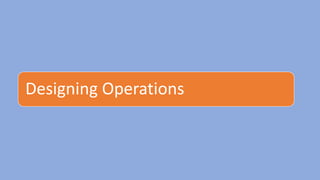 Designing Operations
 